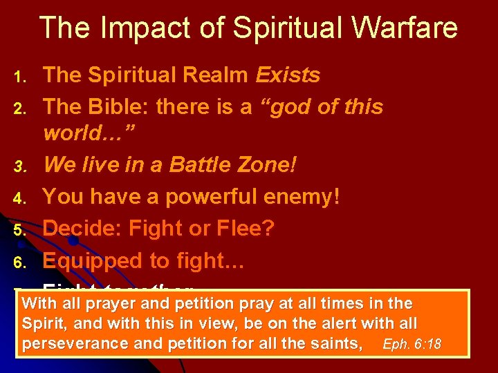 The Impact of Spiritual Warfare The Spiritual Realm Exists 2. The Bible: there is