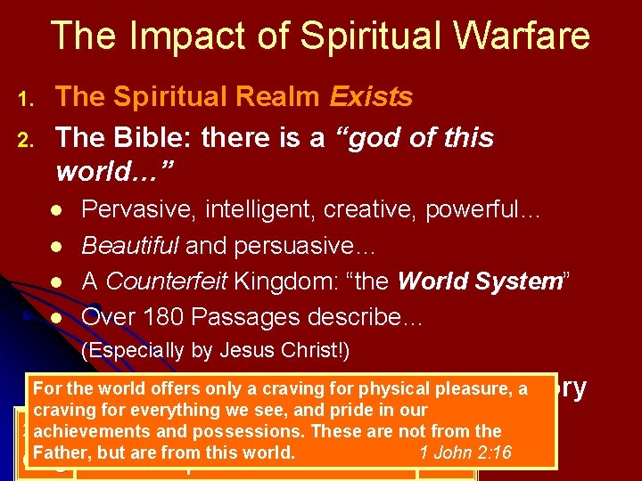 The Impact of Spiritual Warfare 1. 2. The Spiritual Realm Exists The Bible: there