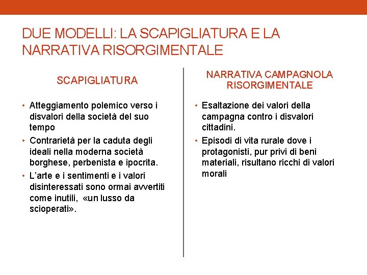 DUE MODELLI: LA SCAPIGLIATURA E LA NARRATIVA RISORGIMENTALE SCAPIGLIATURA NARRATIVA CAMPAGNOLA RISORGIMENTALE • Atteggiamento