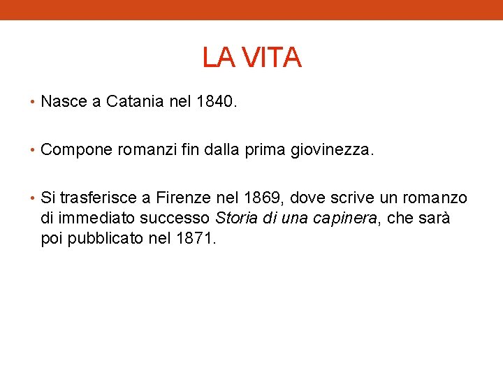 LA VITA • Nasce a Catania nel 1840. • Compone romanzi fin dalla prima