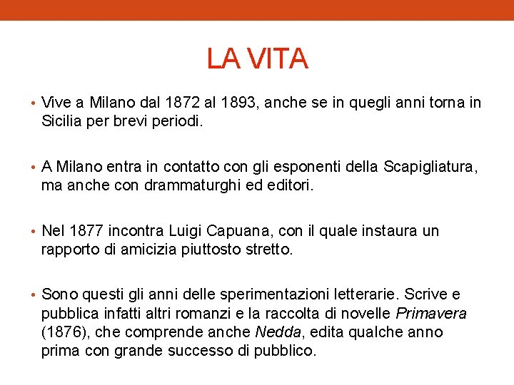 LA VITA • Vive a Milano dal 1872 al 1893, anche se in quegli