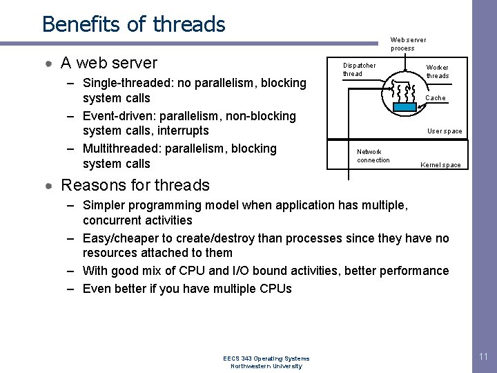 Benefits of threads Web server process A web server – Single-threaded: no parallelism, blocking Benefits of threads Web server process A web server – Single-threaded: no parallelism, blocking