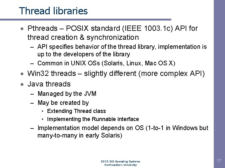 Thread libraries Pthreads – POSIX standard (IEEE 1003. 1 c) API for thread creation Thread libraries Pthreads – POSIX standard (IEEE 1003. 1 c) API for thread creation