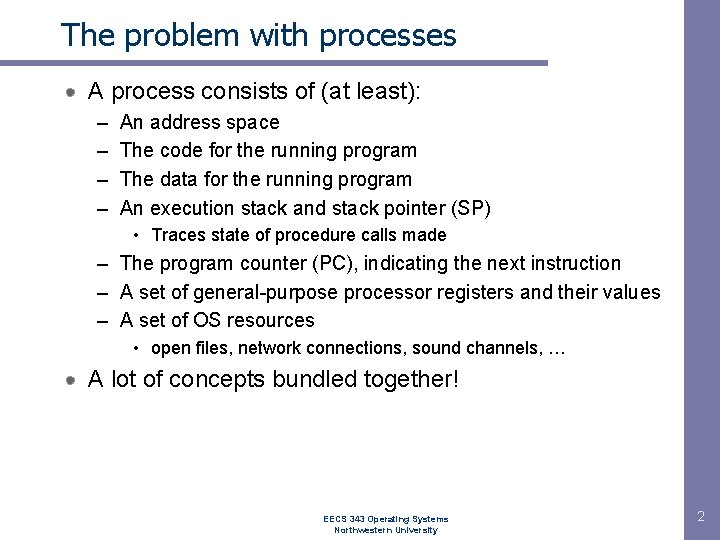 The problem with processes A process consists of (at least): – – An address The problem with processes A process consists of (at least): – – An address
