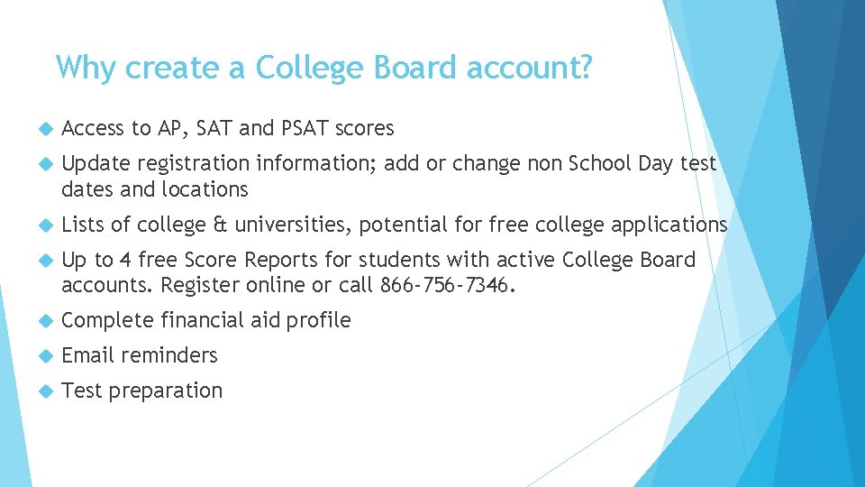 Why create a College Board account? Access to AP, SAT and PSAT scores Update