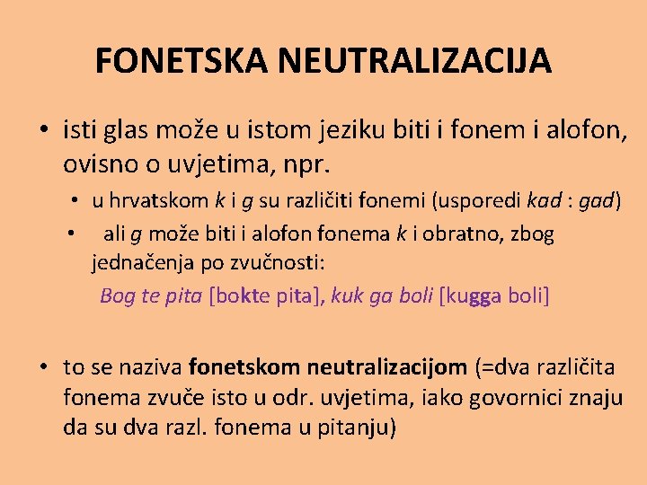 FONETSKA NEUTRALIZACIJA • isti glas može u istom jeziku biti i fonem i alofon,