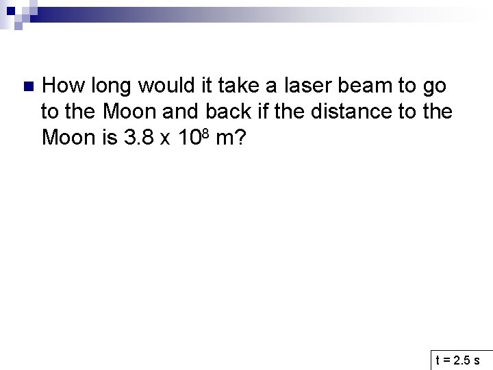n How long would it take a laser beam to go to the Moon