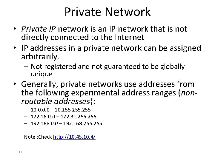Private Network • Private IP network is an IP network that is not directly