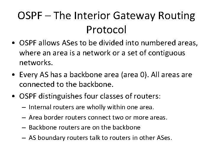 OSPF – The Interior Gateway Routing Protocol • OSPF allows ASes to be divided