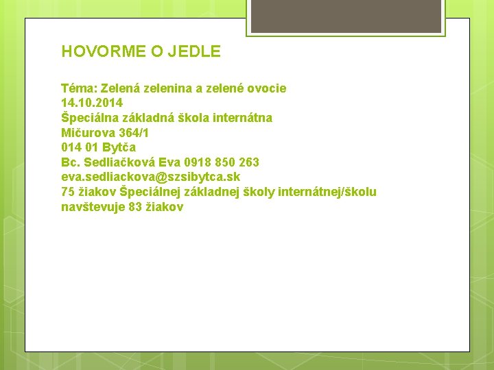 HOVORME O JEDLE Téma: Zelená zelenina a zelené ovocie 14. 10. 2014 Špeciálna základná