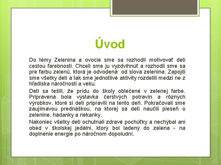 Úvod Do témy Zelenina a ovocie sme sa rozhodli motivovať deti cestou farebnosti. Chceli