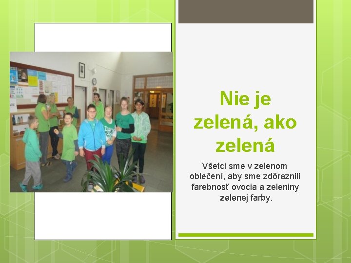 Nie je zelená, ako zelená Všetci sme v zelenom oblečení, aby sme zdôraznili farebnosť