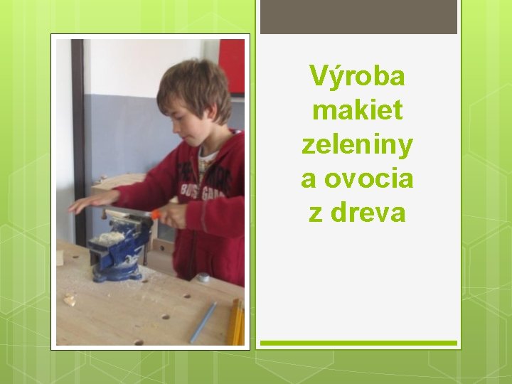Výroba makiet zeleniny a ovocia z dreva 