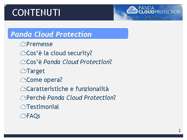 CONTENUTI Panda Cloud Protection Premesse Cos’è la cloud security? Cos’è Panda Cloud Protection? Target