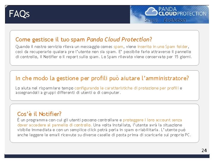 FAQs Come gestisce il tuo spam Panda Cloud Protection? Quando il nostro servizio rileva