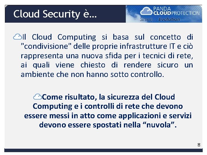 Cloud Security è… Il Cloud Computing si basa sul concetto di "condivisione" delle proprie