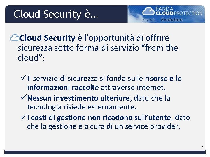 Cloud Security è… Cloud Security è l’opportunità di offrire sicurezza sotto forma di servizio