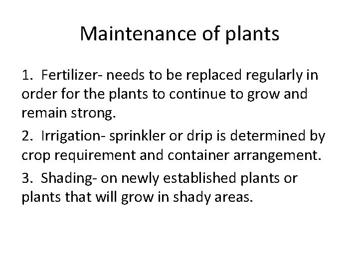 Maintenance of plants 1. Fertilizer- needs to be replaced regularly in order for the