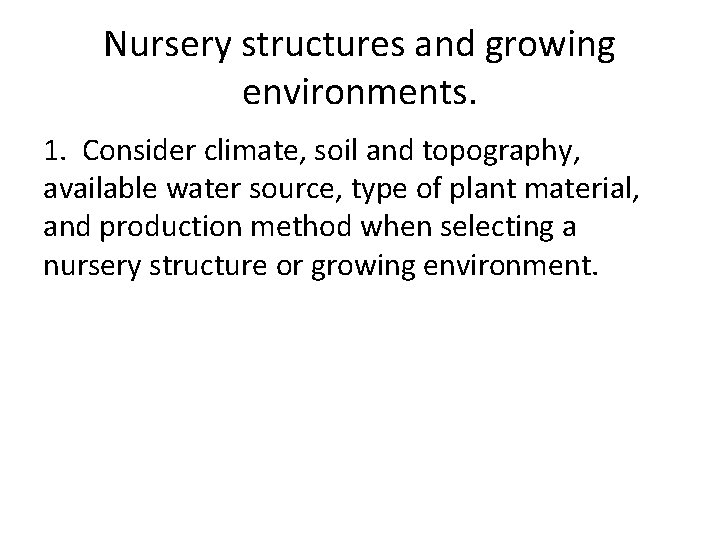 Nursery structures and growing environments. 1. Consider climate, soil and topography, available water source,