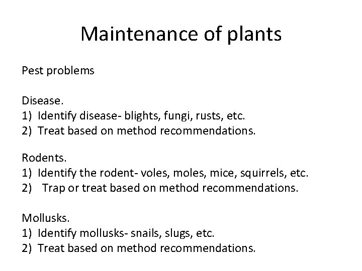 Maintenance of plants Pest problems Disease. 1) Identify disease- blights, fungi, rusts, etc. 2)