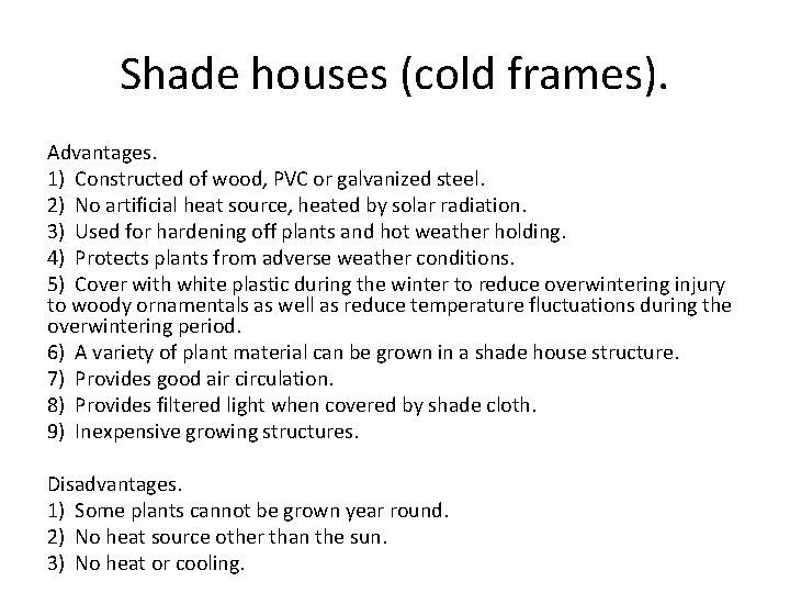 Shade houses (cold frames). Advantages. 1) Constructed of wood, PVC or galvanized steel. 2)