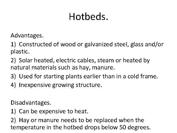 Hotbeds. Advantages. 1) Constructed of wood or galvanized steel, glass and/or plastic. 2) Solar