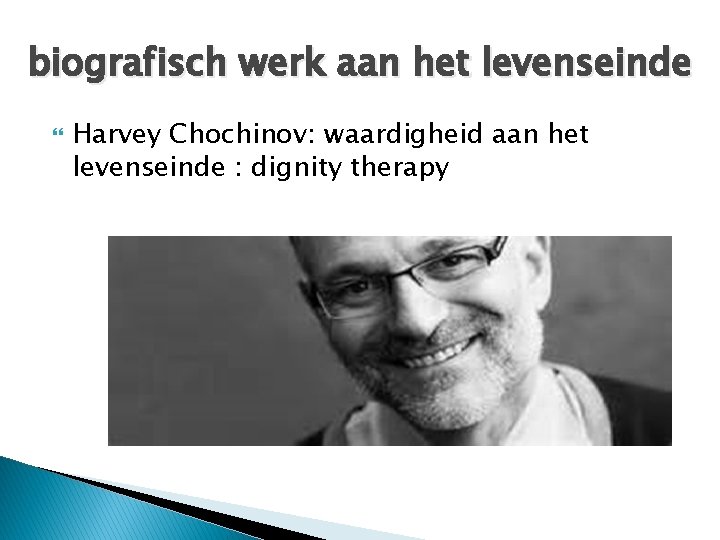 biografisch werk aan het levenseinde Harvey Chochinov: waardigheid aan het levenseinde : dignity therapy biografisch werk aan het levenseinde Harvey Chochinov: waardigheid aan het levenseinde : dignity therapy