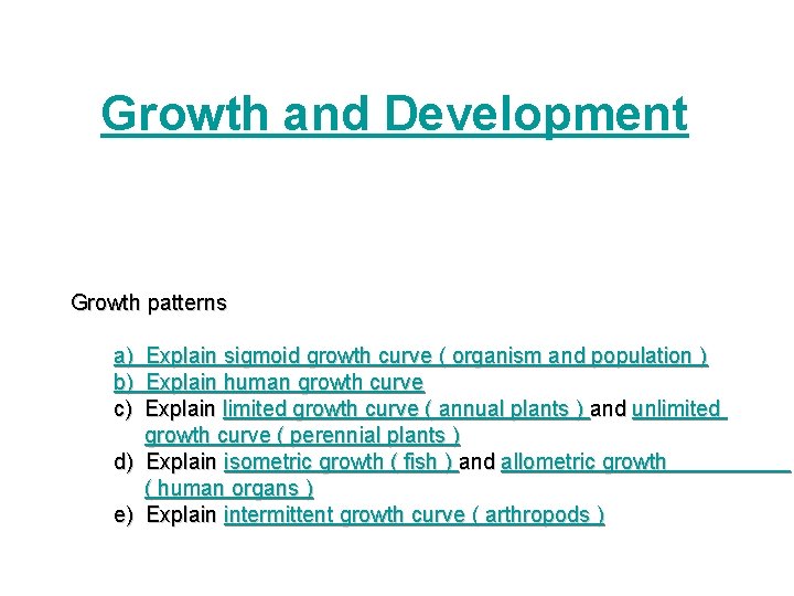 Growth and Development Growth patterns a) Explain sigmoid growth curve ( organism and population