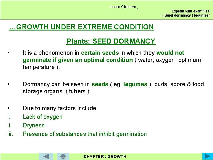 Lesson Objective: Explain with examples: i. Seed dormancy ( legumes ) …GROWTH UNDER EXTREME