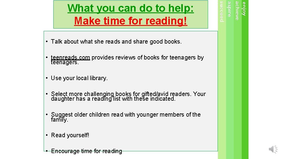 What you can do to help: Make time for reading! • Talk about what