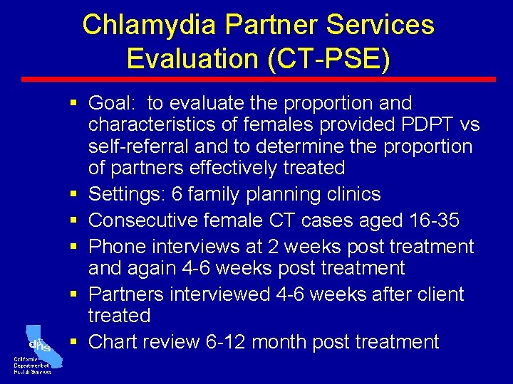 Chlamydia Partner Services Evaluation (CT-PSE) § Goal: to evaluate the proportion and characteristics of Chlamydia Partner Services Evaluation (CT-PSE) § Goal: to evaluate the proportion and characteristics of