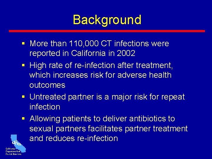Background § More than 110, 000 CT infections were reported in California in 2002 Background § More than 110, 000 CT infections were reported in California in 2002
