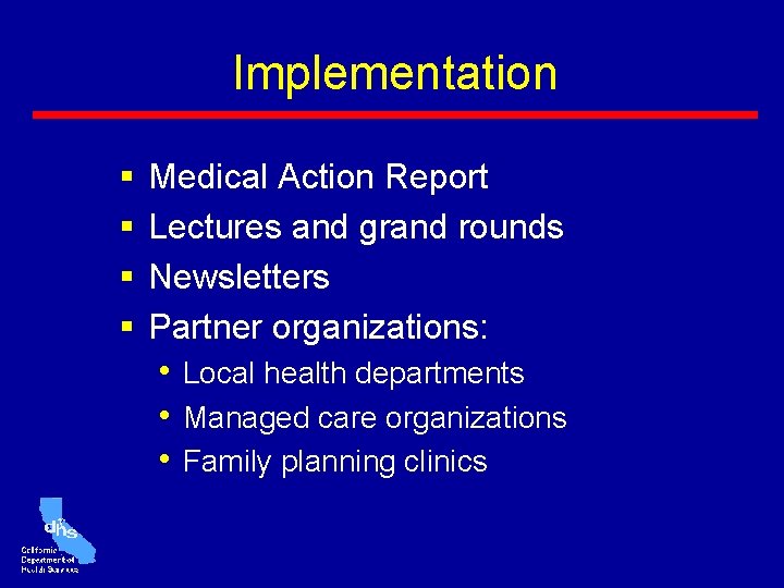 Implementation § § Medical Action Report Lectures and grand rounds Newsletters Partner organizations: • Implementation § § Medical Action Report Lectures and grand rounds Newsletters Partner organizations: •