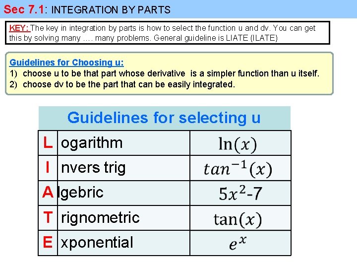 Sec 7. 1: INTEGRATION BY PARTS KEY: The key in integration by parts is