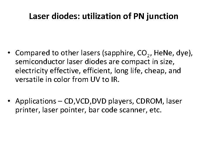 Laser diodes: utilization of PN junction • Compared to other lasers (sapphire, CO 2,