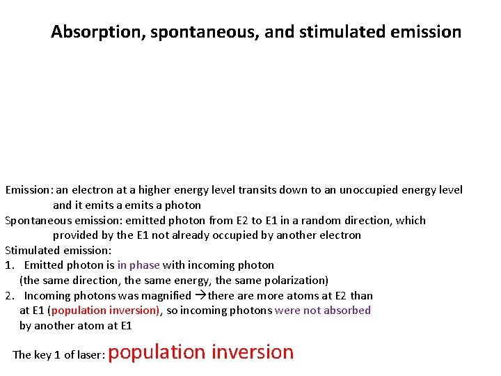 Absorption, spontaneous, and stimulated emission Emission: an electron at a higher energy level transits