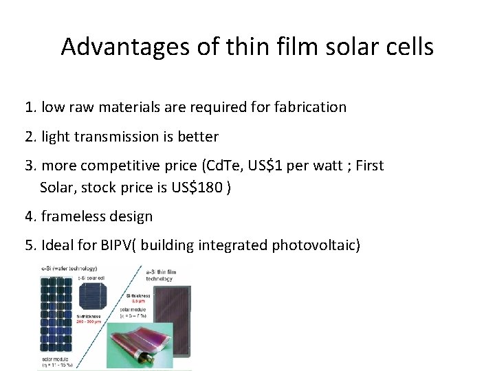 Advantages of thin film solar cells 1. low raw materials are required for fabrication