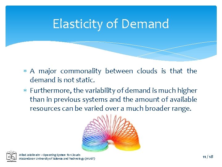 Elasticity of Demand A major commonality between clouds is that the demand is not