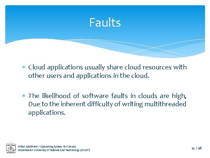 Faults Cloud applications usually share cloud resources with other users and applications in the