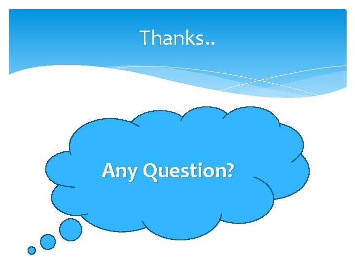 Thanks. . Any Question? 