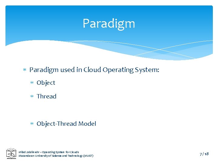 Paradigm used in Cloud Operating System: Object Thread Object-Thread Model Milad Jalalimehr – Operating