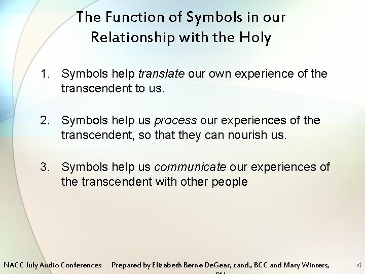 The Function of Symbols in our Relationship with the Holy 1. Symbols help translate