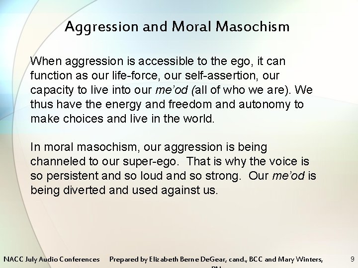 Aggression and Moral Masochism When aggression is accessible to the ego, it can function
