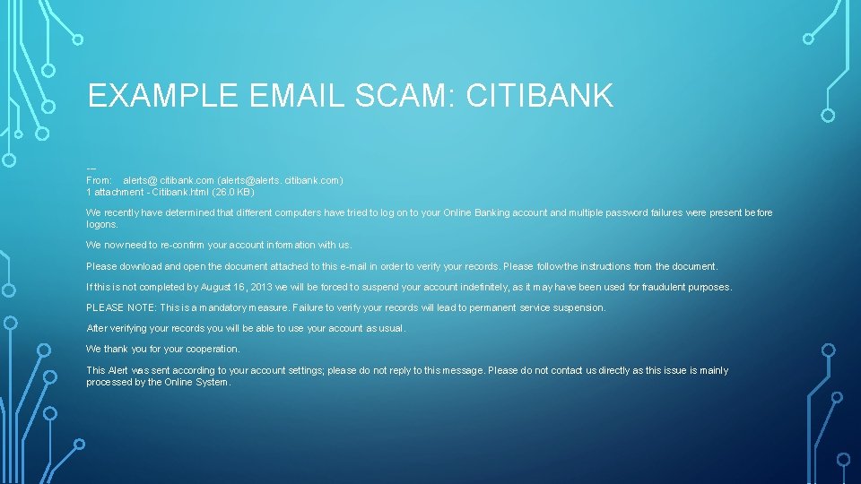 EXAMPLE EMAIL SCAM: CITIBANK --From: alerts@ citibank. com (alerts@alerts. citibank. com) 1 attachment -