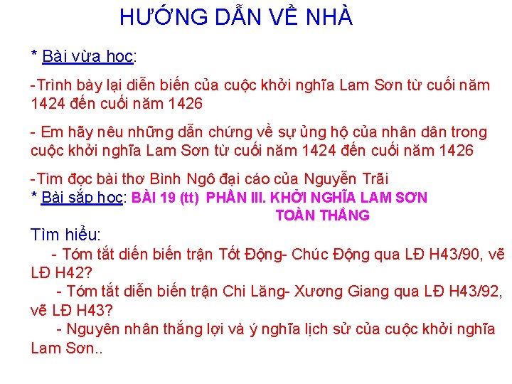 HƯỚNG DẪN VỀ NHÀ * Bài vừa học: Trình bày lại diễn biến của