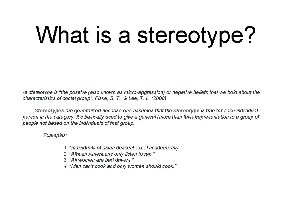 What is a stereotype? -a stereotype is “the positive (also known as micro-aggression) or