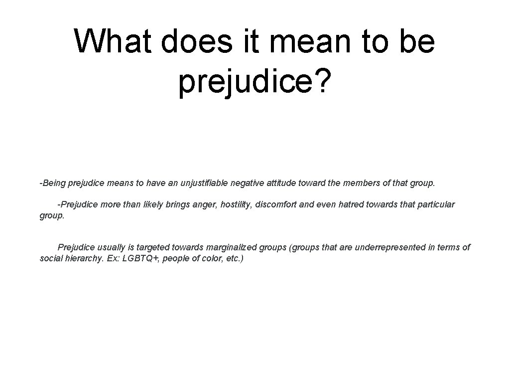 What does it mean to be prejudice? -Being prejudice means to have an unjustifiable