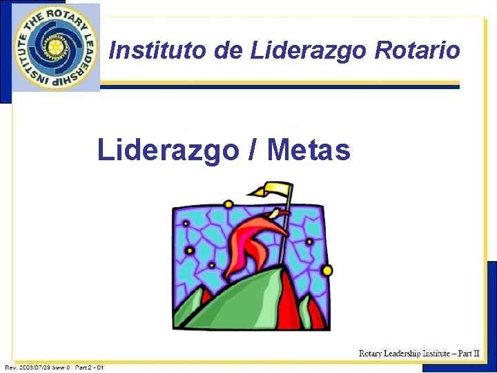 Instituto de Liderazgo Rotario Liderazgo / Metas 1 