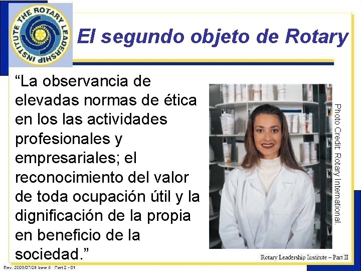 El segundo objeto de Rotary Photo Credit: Rotary International. “La observancia de elevadas normas