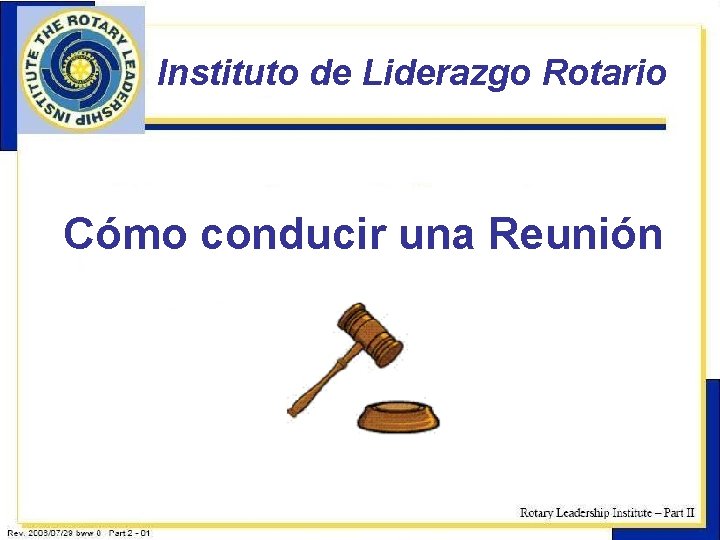 Instituto de Liderazgo Rotario Cómo conducir una Reunión 16 